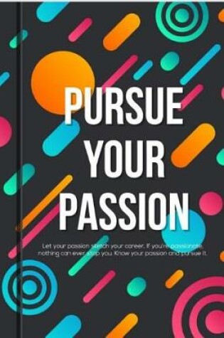 Cover of Pursue Your Passion Composition Notebook and College Ruled Paper