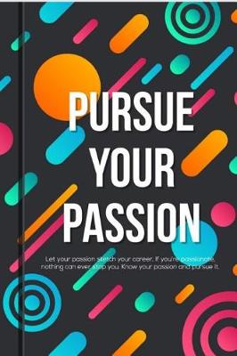 Cover of Pursue Your Passion Composition Notebook and College Ruled Paper