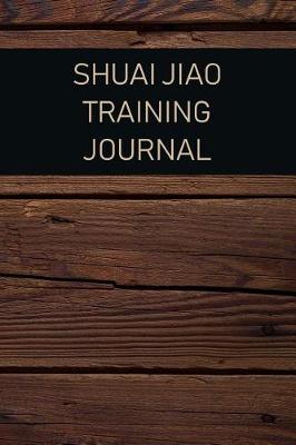 Book cover for Shuai Jiao Training Journal