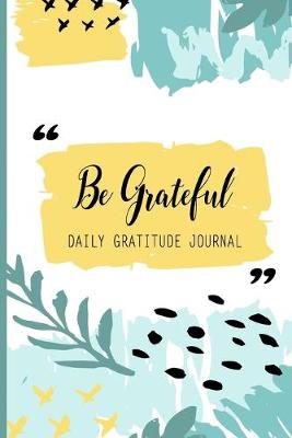 Book cover for Be Grateful Daily Gratitude Journal