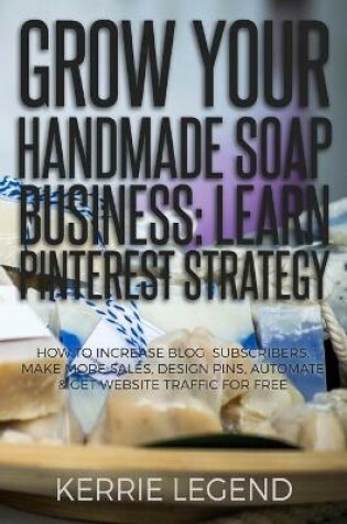 Cover of Grow Your Handmade Soap Business