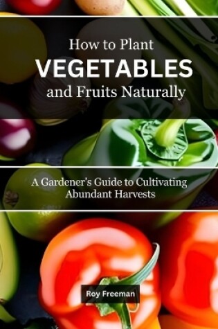 Cover of How to Plant Vegetables and Fruits Naturally