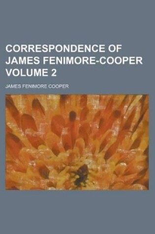 Cover of Correspondence of James Fenimore-Cooper Volume 2