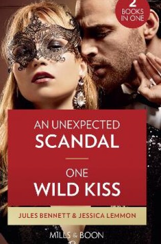 Cover of An Unexpected Scandal / One Wild Kiss