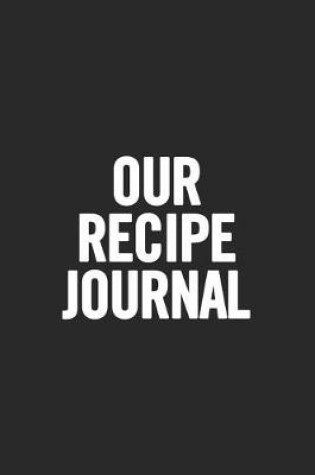 Cover of Our Recipe Journal