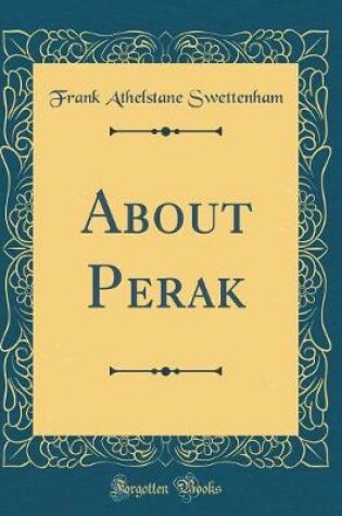 Cover of About Perak (Classic Reprint)