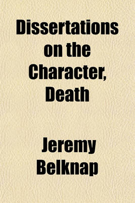 Book cover for Dissertations on the Character, Death