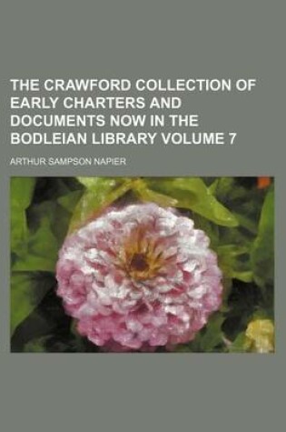 Cover of The Crawford Collection of Early Charters and Documents Now in the Bodleian Library Volume 7