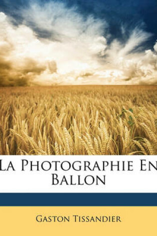 Cover of La Photographie En Ballon