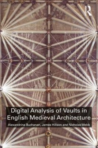 Cover of Digital Analysis of Vaults in English Medieval Architecture