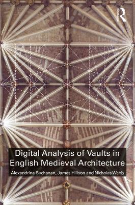 Book cover for Digital Analysis of Vaults in English Medieval Architecture