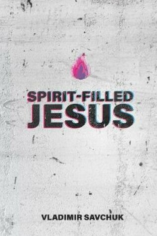 Cover of Spirit-Filled Jesus
