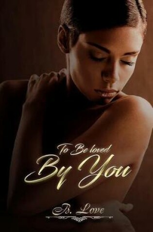 Cover of To be Loved by You