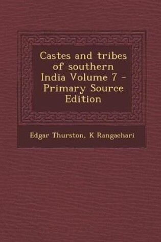 Cover of Castes and Tribes of Southern India Volume 7 - Primary Source Edition