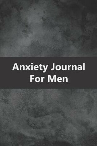 Cover of Anxiety Journal For Men
