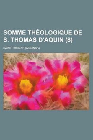 Cover of Somme Theologique de S. Thomas D'Aquin (8 )