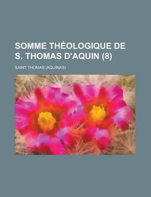 Book cover for Somme Theologique de S. Thomas D'Aquin (8 )