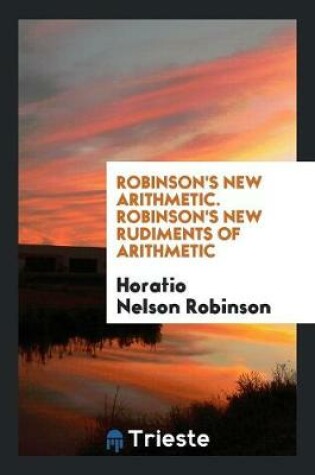 Cover of Robinson's New Arithmetic. Robinson's New Rudiments of Arithmetic