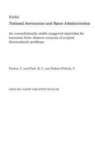 Cover of An Unconditionally Stable Staggered Algorithm for Transient Finite Element Analysis of Coupled Thermoelastic Problems