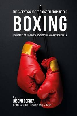 Book cover for The Parent's Guide to Cross Fit Training for Boxing