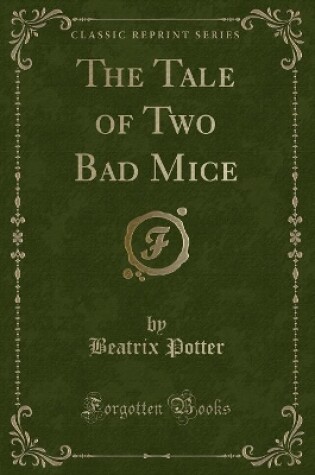Cover of The Tale of Two Bad Mice (Classic Reprint)
