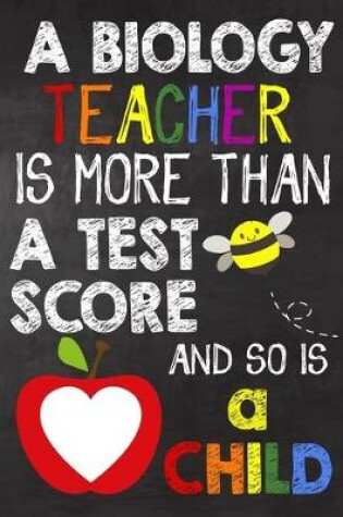 Cover of A Biology Teacher is More Than a Test Score and So is a Child