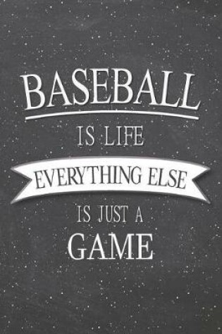 Cover of Baseball Is Life Everything Else Is Just A Game