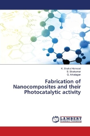 Cover of Fabrication of Nanocomposites and their Photocatalytic activity