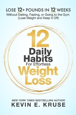 Cover of 12 Daily Habits For Effortless Weight Loss