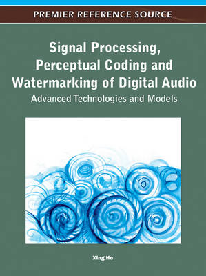 Cover of Signal Processing, Perceptual Coding and Watermarking of Digital Audio: Advanced Technologies and Models