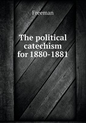 Book cover for The political catechism for 1880-1881