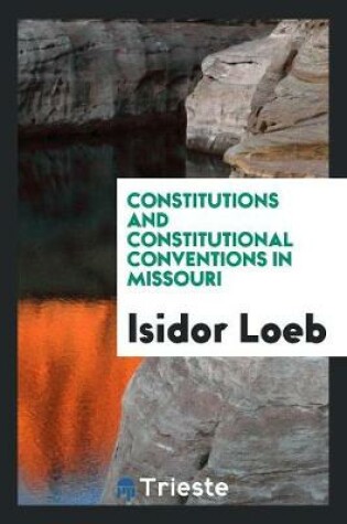 Cover of Constitutions and Constitutional Conventions in Missouri