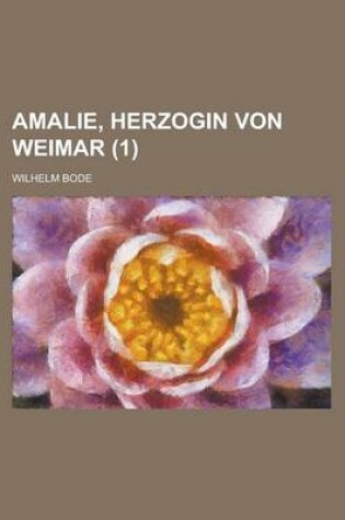 Cover of Amalie, Herzogin Von Weimar (1 )