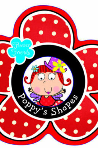 Cover of Flower Friends Poppy Shapes