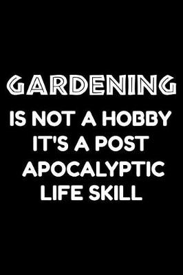 Book cover for Gardening is not a hobby it's a post-apocalyptic life skill