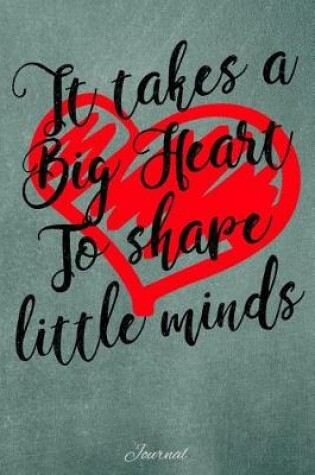 Cover of It Takes a Big Heart to Shape Little Minds