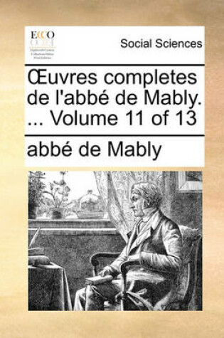 Cover of Uvres Completes de L'Abb de Mably. ... Volume 11 of 13