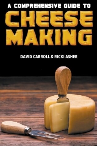 Cover of A Comprehensive Guide to Cheesemaking