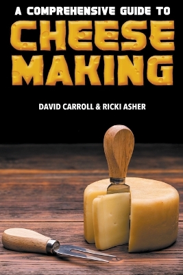 Book cover for A Comprehensive Guide to Cheesemaking