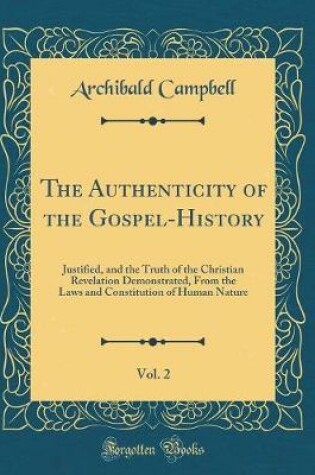 Cover of The Authenticity of the Gospel-History, Vol. 2