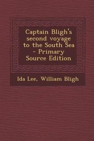 Cover of Captain Bligh's Second Voyage to the South Sea - Primary Source Edition