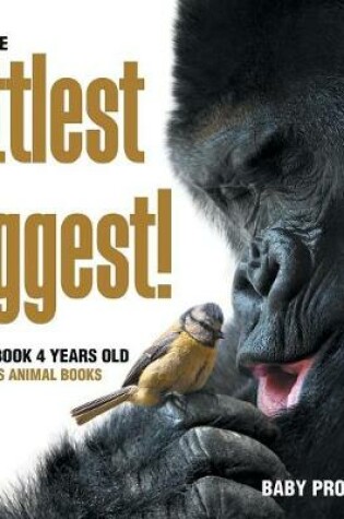 Cover of From the Littlest to the Biggest! Animal Book 4 Years Old Children's Animal Books