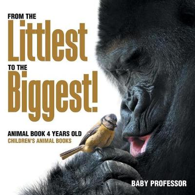 Book cover for From the Littlest to the Biggest! Animal Book 4 Years Old Children's Animal Books