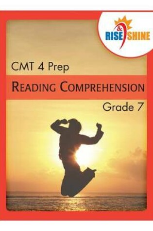 Cover of Rise & Shine CMT 4 Prep Grade 7 Reading Comprehension