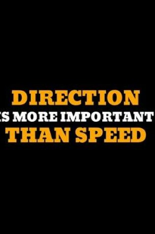 Cover of Direction Is More Important Than Speed