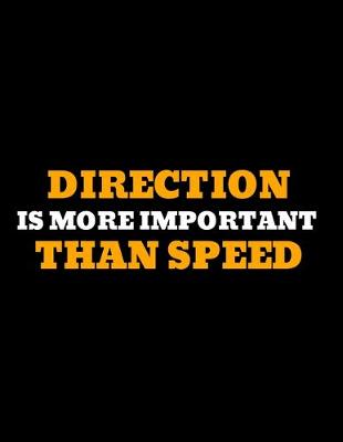 Book cover for Direction Is More Important Than Speed