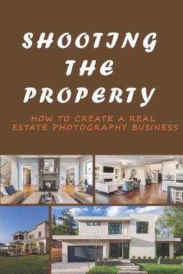 Book cover for Shooting The Property