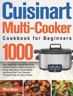 Cover of Cuisinart Multi-Cooker Cookbook for Beginners