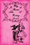 Book cover for Alice in Wonderland Journal - Why Is A Raven Like A Writing Desk? (Pink)