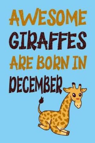 Cover of Awesome Giraffes Are Born in December